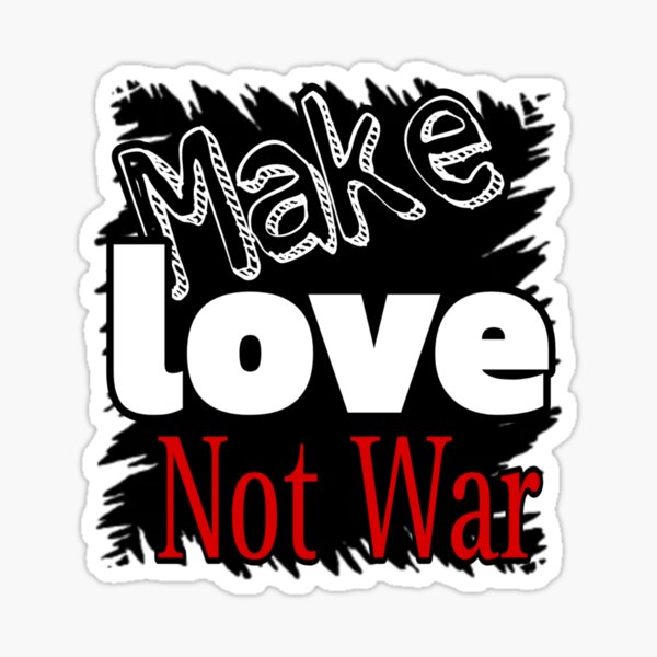 Make love not war Sticker