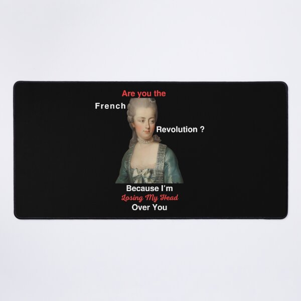 Item preview, Are you the French Revolution because I'm losing my head over you, Romantic historical references designed and sold by JustCrafted.