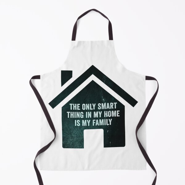 Item preview, The only smart thing in my home is my family designed and sold by HorizonDesignz.