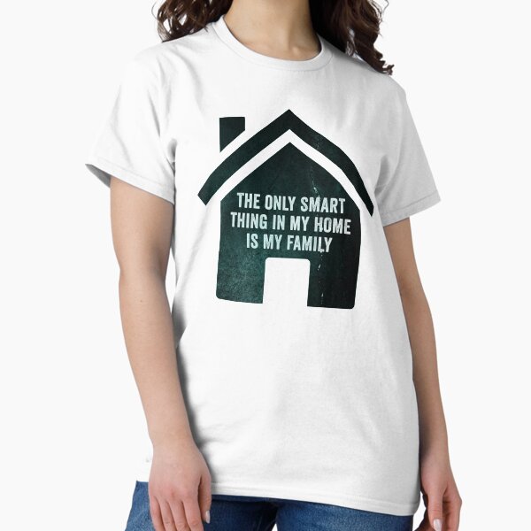 Item preview, The only smart thing in my home is my family designed and sold by HorizonDesignz.