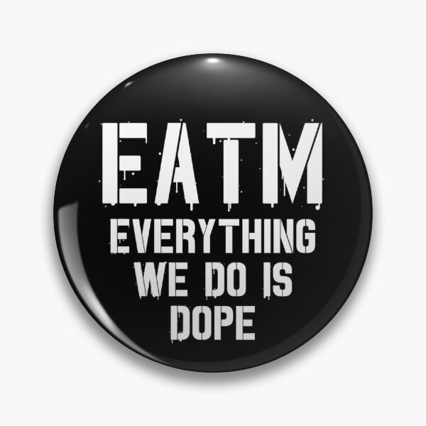 Item preview, EATM Everything We Do Is Dope designed and sold by Headsnack Shop.