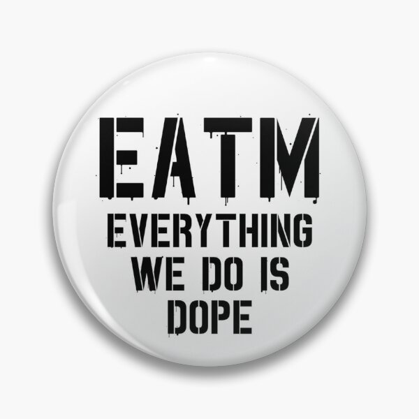 Item preview, EATM Everything We Do Is Dope (black on white) designed and sold by Headsnack Shop.