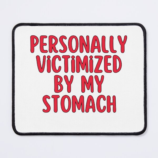 Item preview, Personally Victimized By My Stomach. Stomach Ache  designed and sold by SlocifieShop.