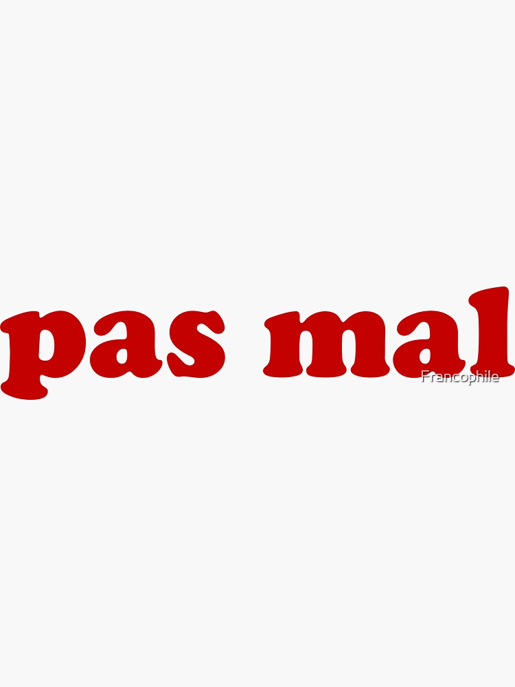 "Pas Mal - French slang words (Not Bad)" Sticker by Francophile | Redbubble