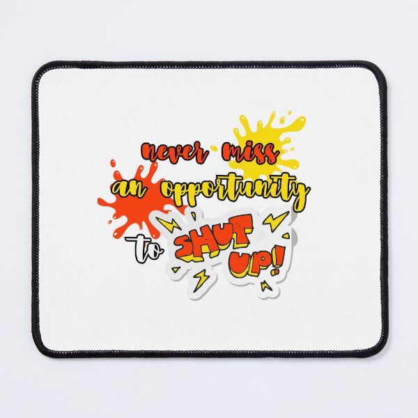 Item preview, Never miss an opportunity to shut up designed and sold by UnCoverDesign.