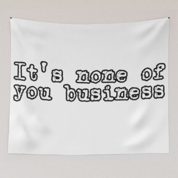 Item preview, writing and text- ıts none of you business designed and sold by catcraftss.