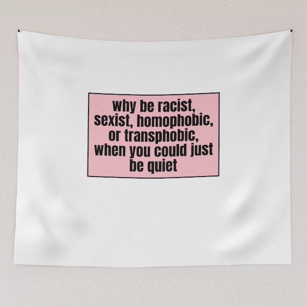 Item preview, why be racist, sexist, homophobic, or transphobic, when you could just be quiet  designed and sold by CharmStudio.
