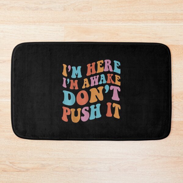 Item preview, Retro Groovy I'm Here I'm Awake Dont Push It Funny Statement designed and sold by rewingjadeArt.