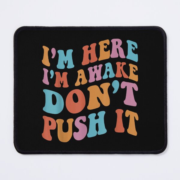 Item preview, Retro Groovy I'm Here I'm Awake Dont Push It Funny Statement designed and sold by rewingjadeArt.