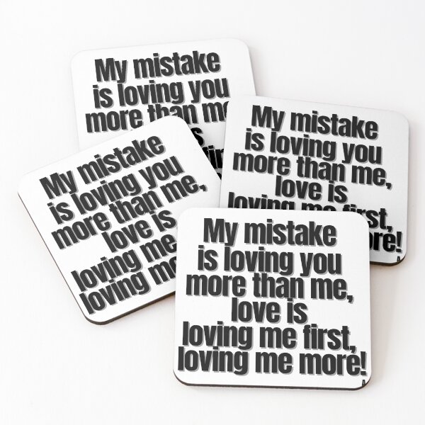 Item preview, My mistake is loving you more than me, love is loving me first, loving me more! designed and sold by Finds.