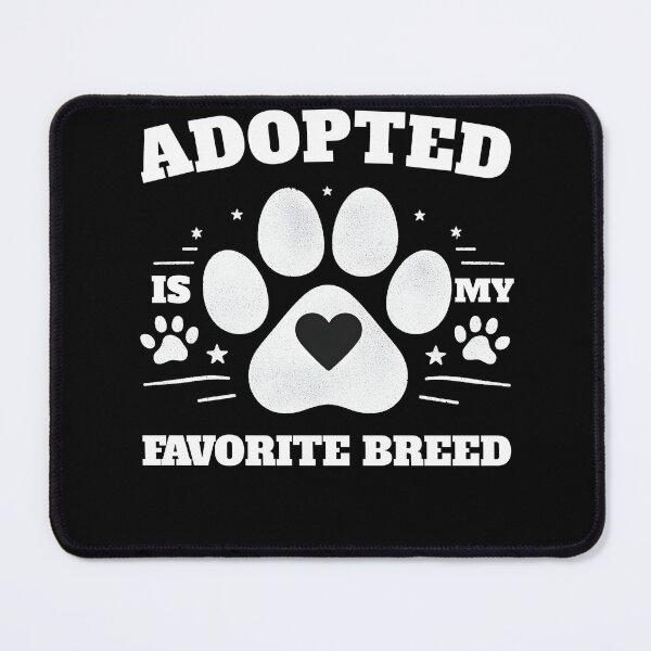 Item preview, Adopted Is My Favorite Breed - Dog designed and sold by TahfahTk.