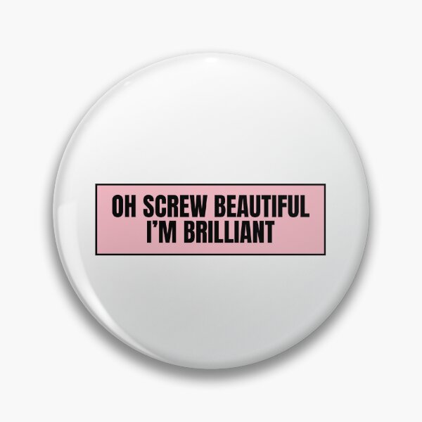 Item preview, Oh Screw Beautiful I'm Brilliant  designed and sold by CharmStudio.