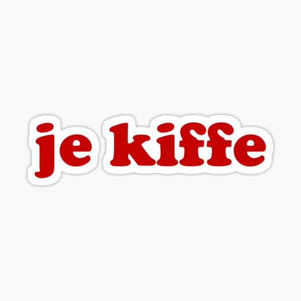 Je Kiffe - French slang words (I dig that) Sticker