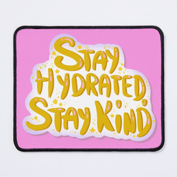 Item preview, Stay Hydrated, Stay Kind. In my handwriting! designed and sold by BakedNoodle.