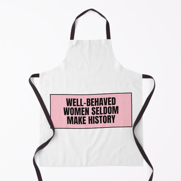 Item preview, Well-Behaved Women Seldom Make History designed and sold by CharmStudio.