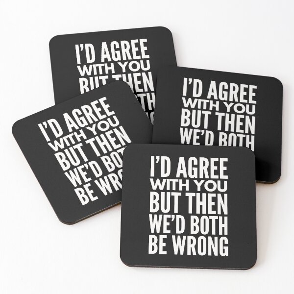 Item preview, I'D AGREE WITH YOU, BUT THEN WE'D BOTH BE WRONG designed and sold by InspireSticker.