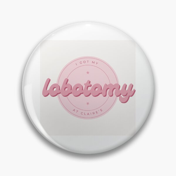 Item preview, I got my lobotomy at Claire's print designed and sold by lucymakes03.