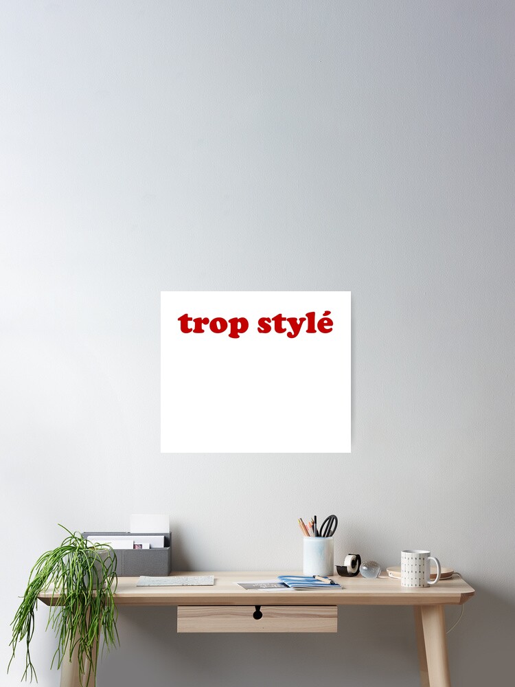 Trop Style French Slang For So Stylish Poster By Francophile Redbubble