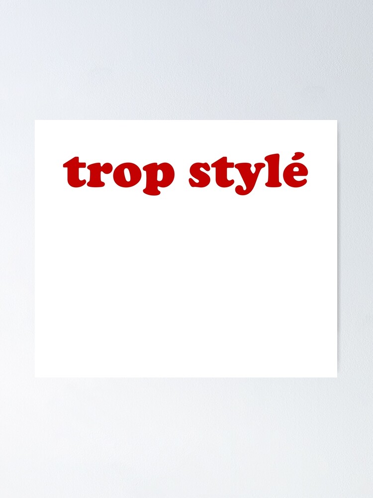 Trop Style French Slang For So Stylish Poster By Francophile Redbubble