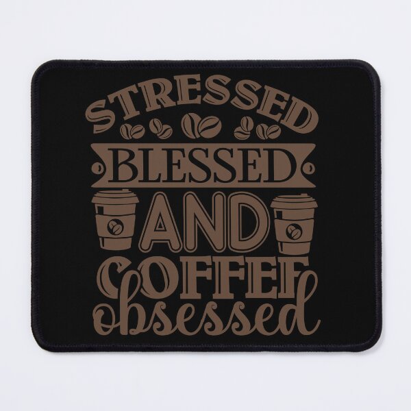 Item preview, Stressed, blessed and coffee obsessed designed and sold by Margival.