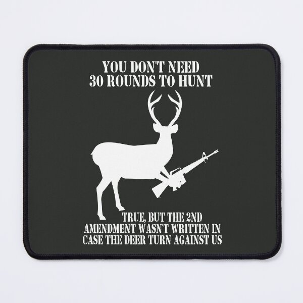 Item preview, Pro 2nd Amendment Gun Owner Hunting Deer 30 Rounds Meme designed and sold by MilitaryMart.
