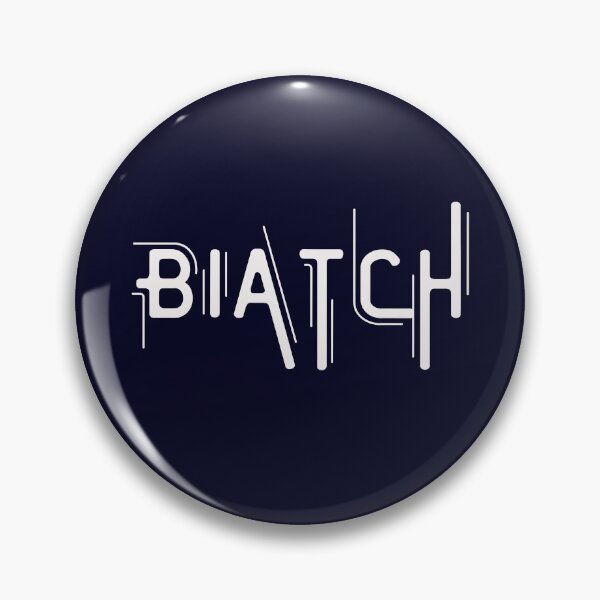 Item preview, Biatch designed and sold by rbcc.