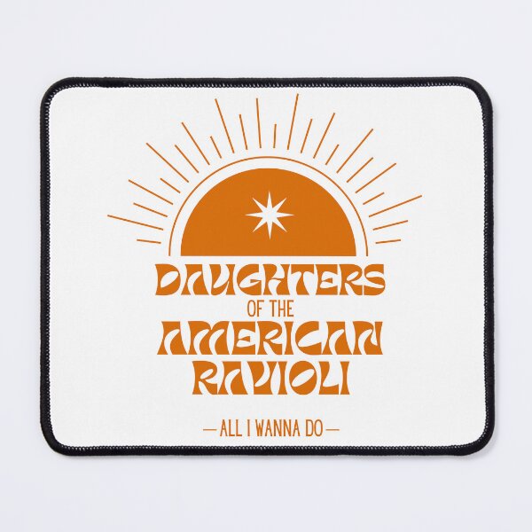 Item preview, All I Wanna Do - Daughters of The American Ravioli Orange designed and sold by NoMoreLateFees.