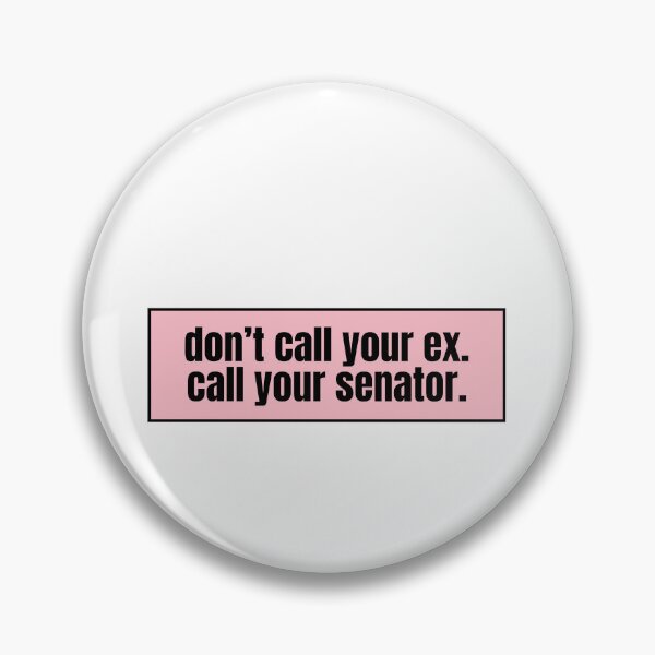 Item preview, don't call your ex. call your senator.  designed and sold by CharmStudio.