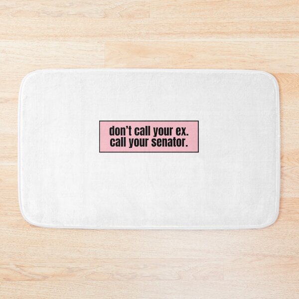 Item preview, don't call your ex. call your senator.  designed and sold by CharmStudio.