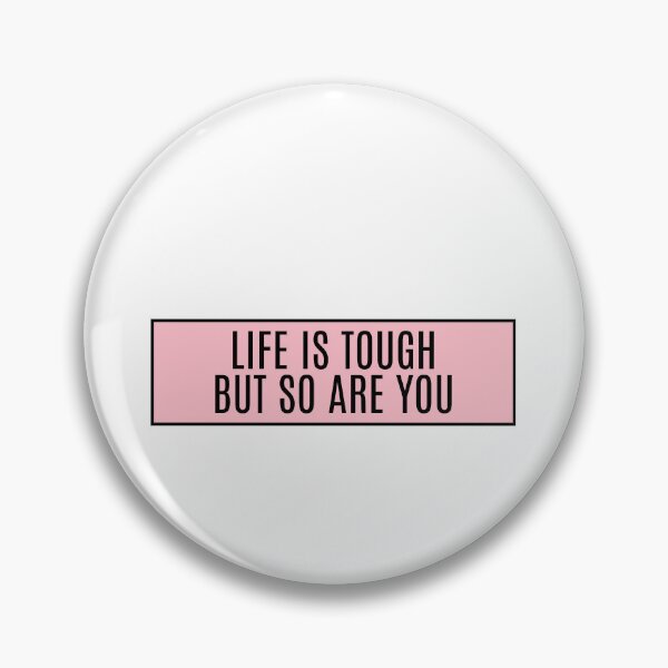 Item preview, Life Is Tough But So Are You  designed and sold by CharmStudio.