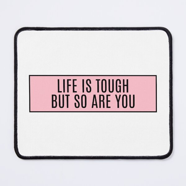 Item preview, Life Is Tough But So Are You designed and sold by CharmStudio.