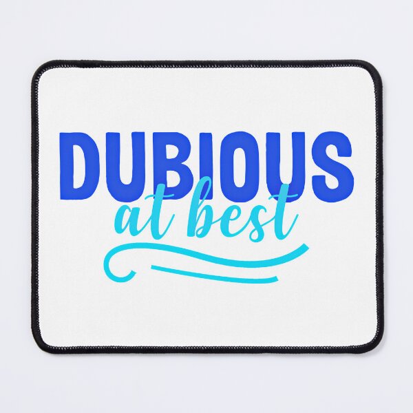 Item preview, Dubious At Best designed and sold by mrtraz.