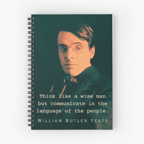 Item preview, William Butler Yeats portrait and quote: Think like a wise man but communicate in the language of the people designed and sold by artbleed.