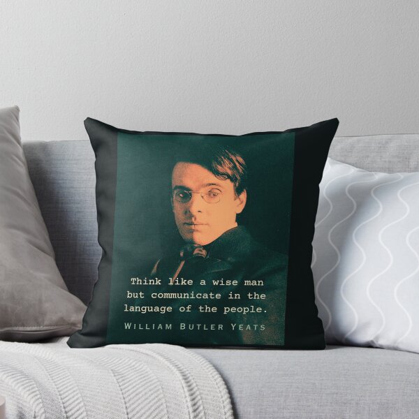 Item preview, William Butler Yeats portrait and quote: Think like a wise man but communicate in the language of the people designed and sold by artbleed.