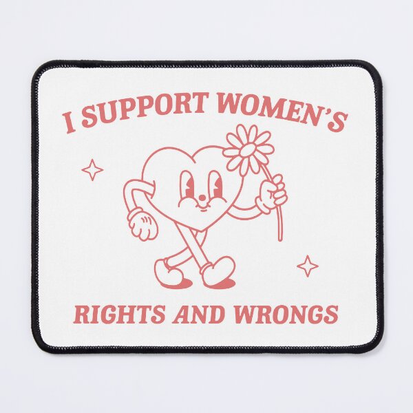 Item preview, I Support Women's Rights and Wrongs designed and sold by JaimiMartine.