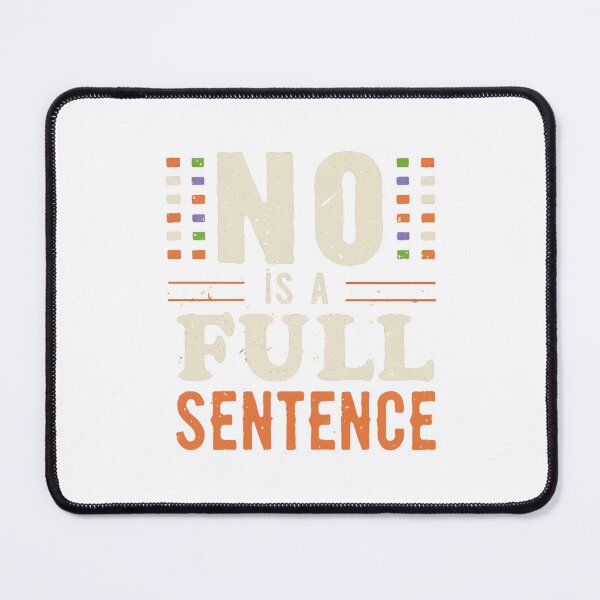 Item preview, No Is A Full Sentence Graphic Design designed and sold by WatermelonPink.