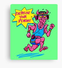 Exercise Your Demons! Canvas Print