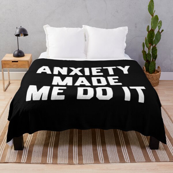 Item preview, Anxiety Made Me Do It designed and sold by DIRTYDUNNZ.