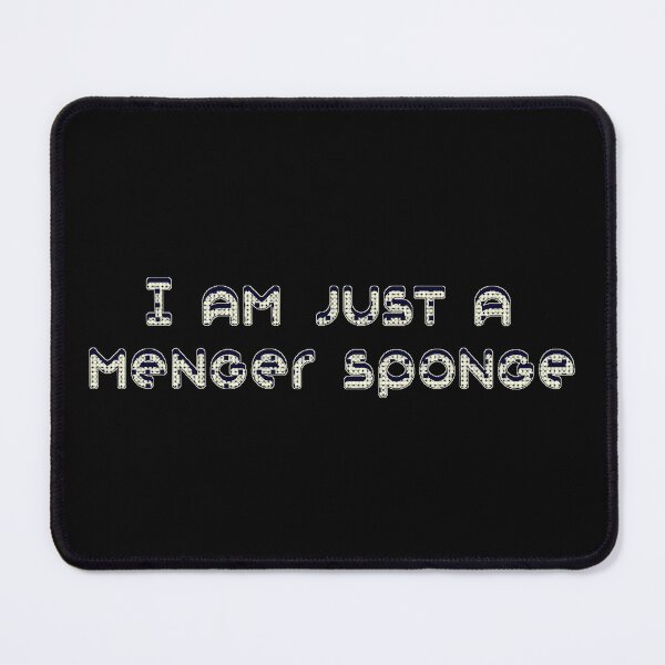 Item preview, I am Just a Menger Sponge designed and sold by The-Stellerium.