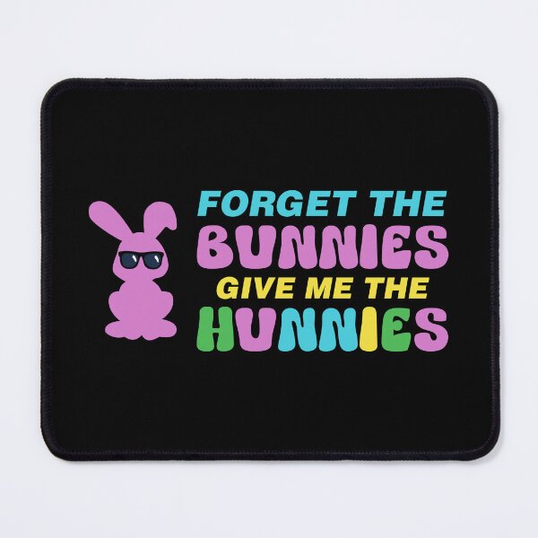Item preview, Forget the bunnies give me the hunnies designed and sold by Josie37.