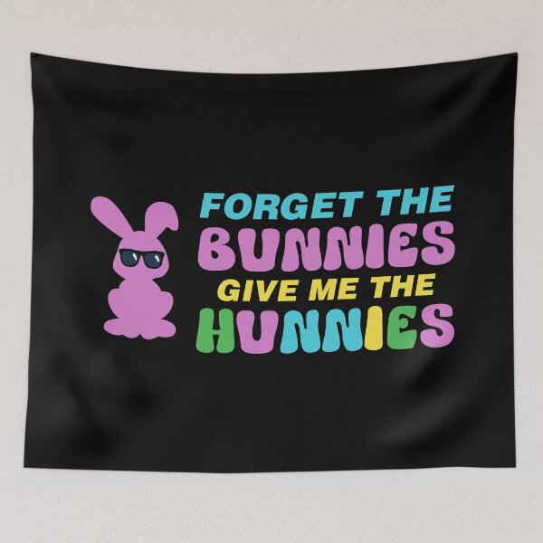 Item preview, Forget the bunnies give me the hunnies designed and sold by Josie37.