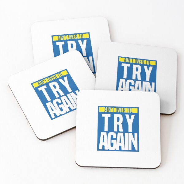 Item preview, Ain't over til, Try again! designed and sold by Dullust.