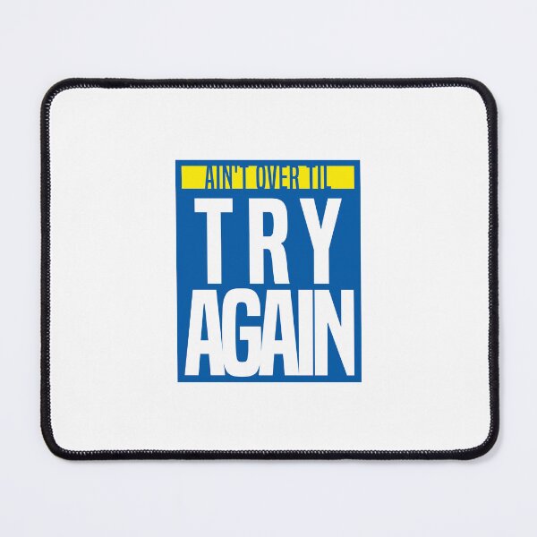 Item preview, Ain't over til, Try again! designed and sold by Dullust.