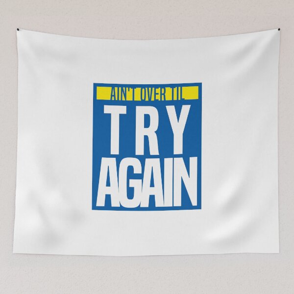 Item preview, Ain't over til, Try again! designed and sold by Dullust.