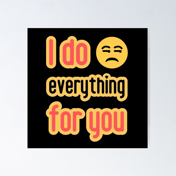 Item preview, Love is... I do everything for you. designed and sold by GiveMeMood.