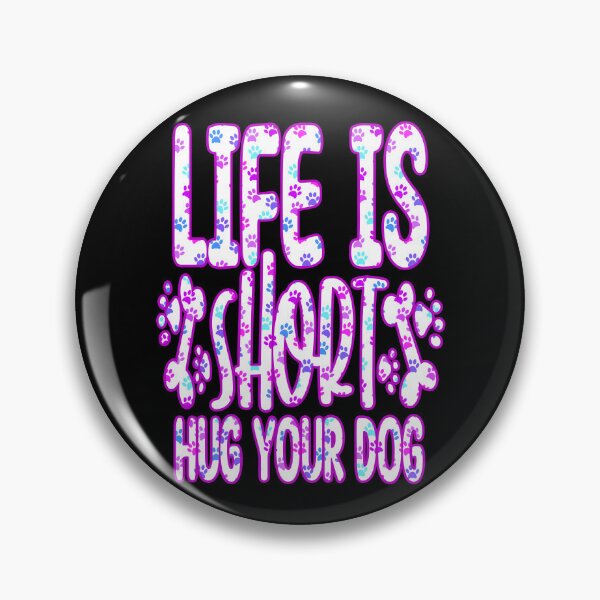 Item preview, Life is Short Hug Your Dog, gifts for dogs  designed and sold by creativerooney.