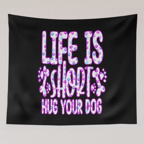 Item preview, Life is Short Hug Your Dog, gifts for dogs  designed and sold by creativerooney.