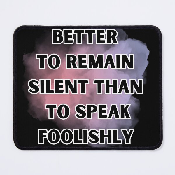 Item preview, Better to remain silent than to speak foolishly designed and sold by Vilemo.