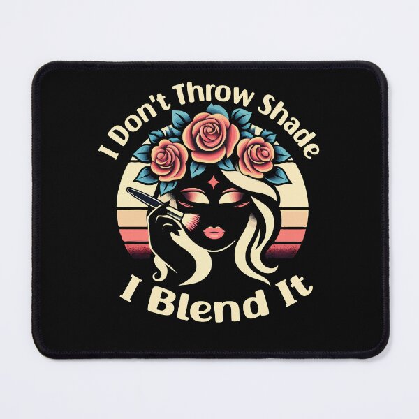 Item preview, I Don't Throw Shade I Blend It designed and sold by Stick-Artistry.
