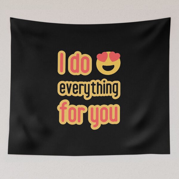 Item preview, Love is. I do everything for you. Love Humor Art. designed and sold by GiveMeMood.